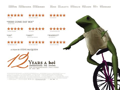 If you've seen 12 years a slave or hunger, you'll know that the words joy and romance don't really go hand in hand with the works of steve mcqueen. 12 Years A Boi | Dat Boi | Know Your Meme