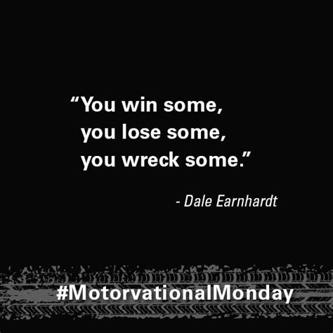 You Win Some You Lose Some You Wreck Some Dale Earnhardt Quotes