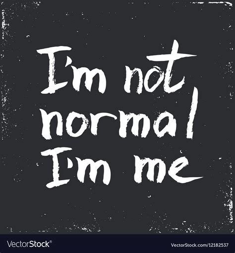 I Am Not Normal Inspirational Hand Drawn Vector Image