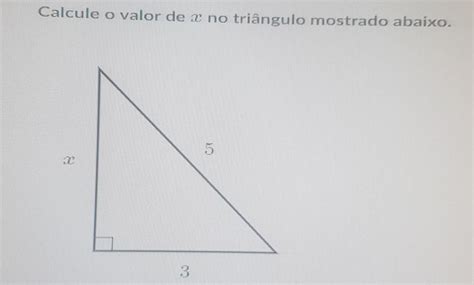Calcule O Valor De Do Triângulo Mostrado Abaixo.