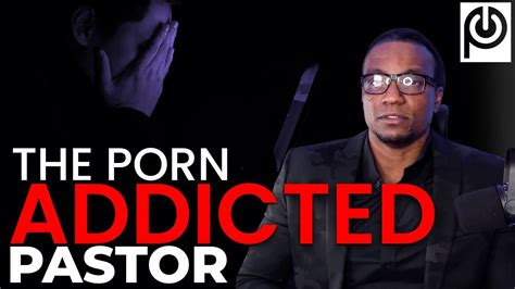 The Porn Addicted Pastor Porn Reboot Jk Emezi Youtube