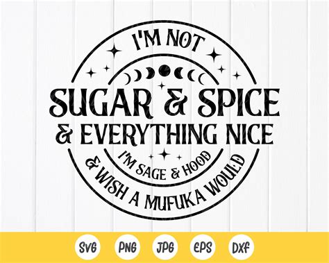 Im Not Sugar And Spice And Everything Nice Im Sage And Hood Etsy