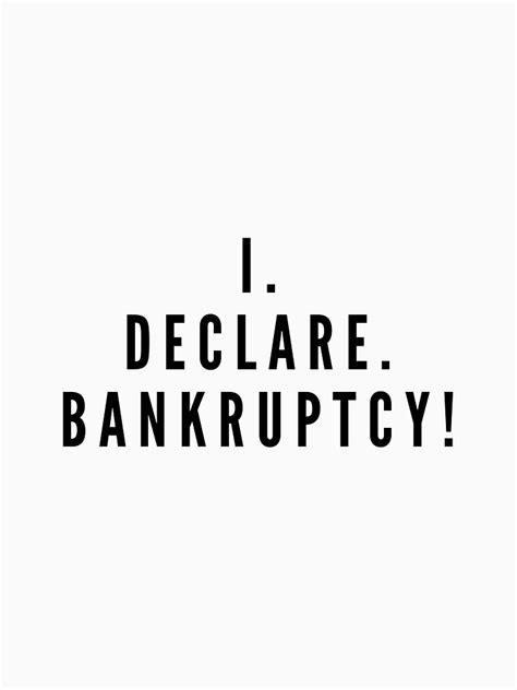 I Declare Bankruptcy T Shirt By Katesortino Redbubble