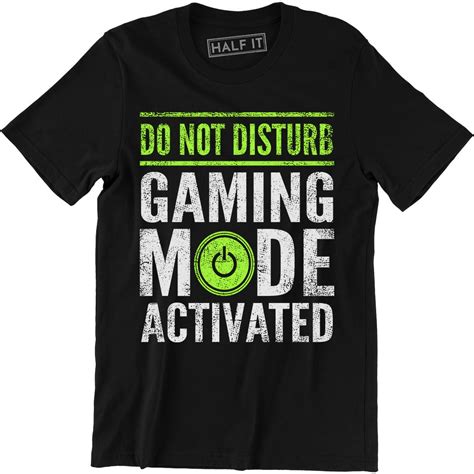 Half It Do Not Disturb Gaming Mode Activated Funny Gaming Slogan Retro Gamer Men T Shirt