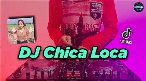 Dj Chica Loca Jedag Jedug Slow Tiktok Viral Remix Full Bass Terbaru 2021 Dj Chika Loka Tiktok