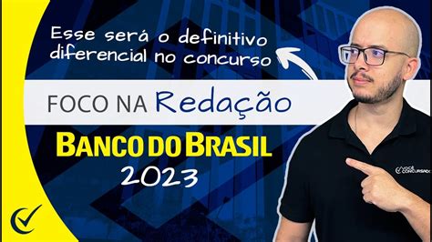 Foco na Redação do Banco do Brasil pós edital Concurso BB Cesgranrio YouTube