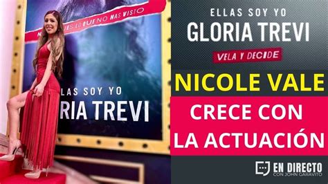 Nicole Vale Crece Con La ActuaciÓn En Ellas Soy Yo De Gloria Trevi