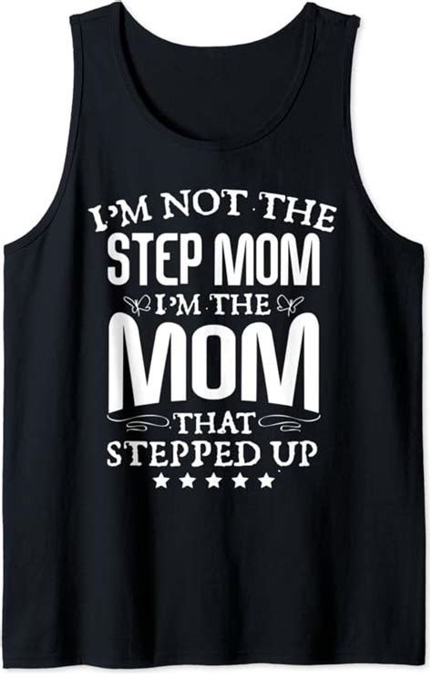 Im Not The Stepmom Im The Mom That Stepped Up Funny Tank
