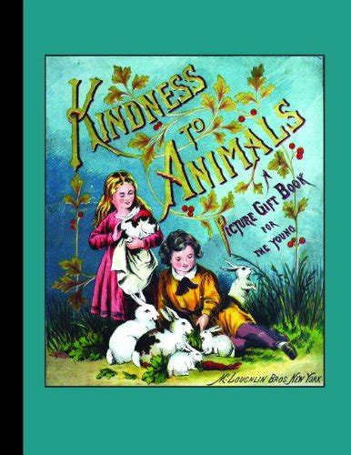 Kindness To Animals A Picture T Book For The Young American