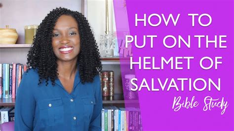 How To Put On The Helmet Of Salvation Youtube