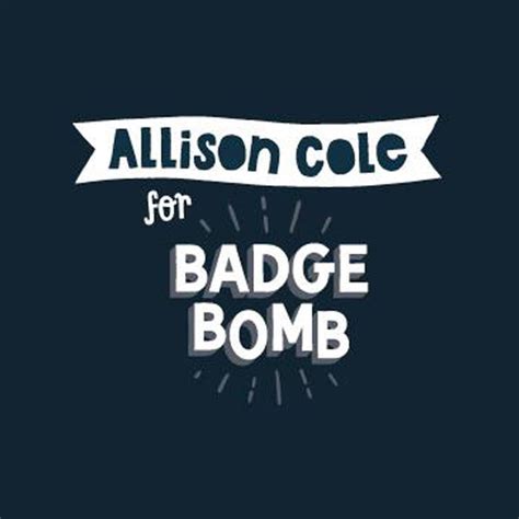 Allison Cole Badge Bomb Shop