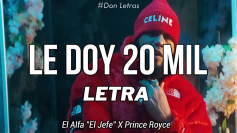 El Alfa El Jefe Ft Prince Royce Le Doy 20 Mil Letralyrics Youtube