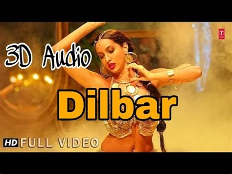 D Audio Dilbar Full Song Neha Kakkar Nora Fatehi John Abraham Satyameva Jayate Youtube