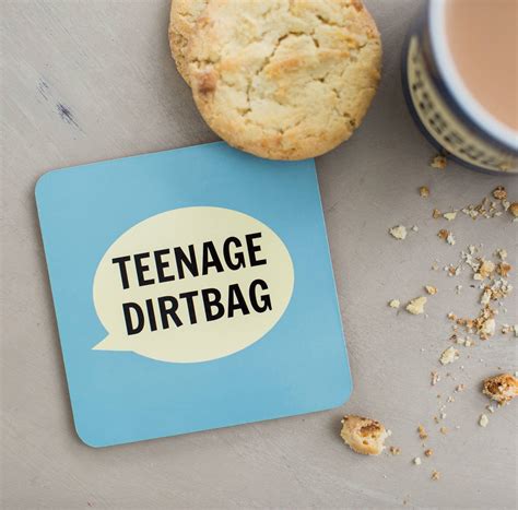Teenage Dirtbag Coaster By Dialectable