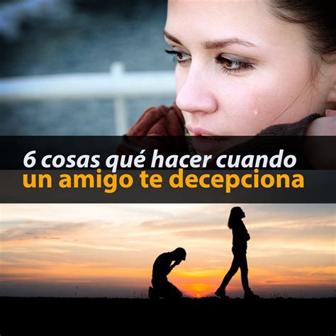 6 cosas qué hacer cuando un amigo te decepciona - Métodos Para Ligar