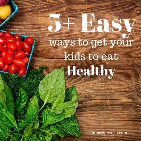 Being at a healthy weight helps children enjoy life tips to encourage healthy eating habits. 5+ Easy Ways to get Your Kids to Eat Healthy - The ...