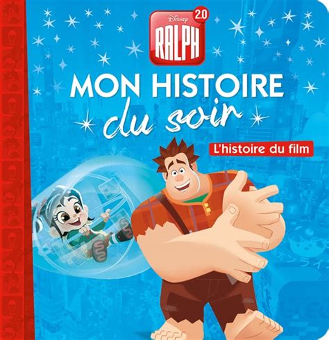 Hachette Ralph 20 Mon Histoire Du Soir Lhistoire Du Film