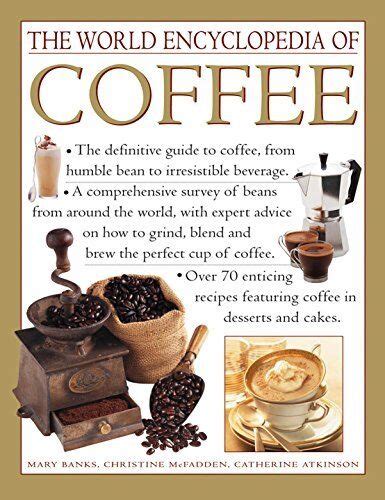 The World Encyclopedia Of Coffee By Mary Bankschristine Mcfadden