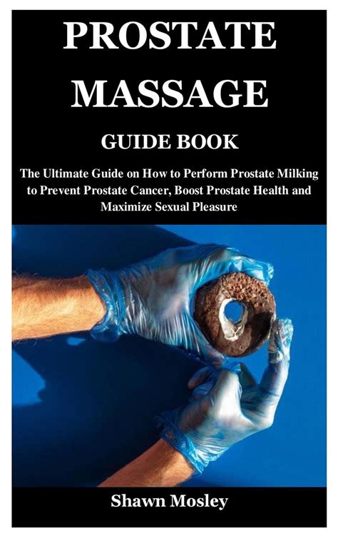 Buy Prostate Massage Guide Book The Ultimate Guide On How To Perform Prostate Milking To