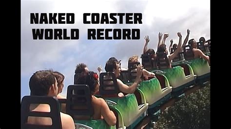 Guinness World Record For Naked Roller Coaster Riding The History