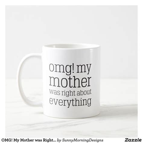 Omg My Mother Was Right About Everything Mug Mothers Day T Best Mum Ad Tea Mugs Coffee