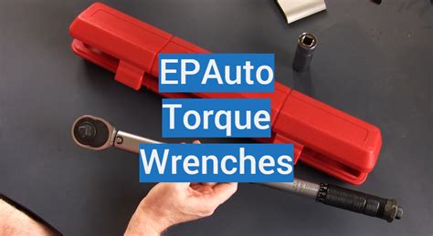Top 5 Epauto Torque Wrenches 2022 Review Torquewrenchguide