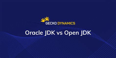 Oracle JDK Vs Open JDK Gecko Dynamics Blog