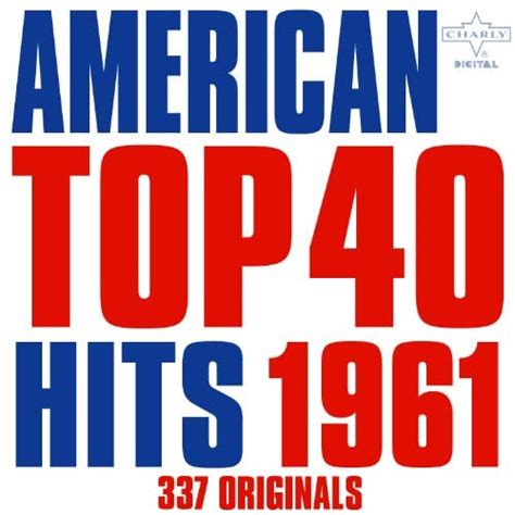 American Top 40 Hits 1961 337 Originals By Various Artists On Amazon