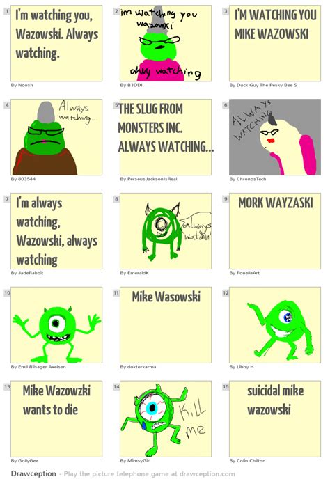 Check spelling or type a new query. I'm watching you, Wazowski. Always watching. - Drawception