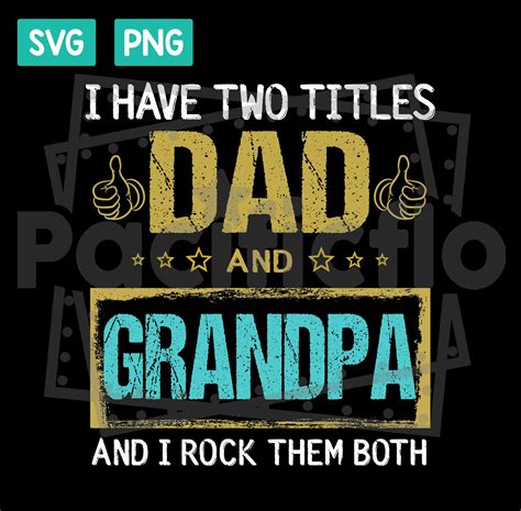 I Have Two Titles Dad And Grandpa Png Svgi Rock Them Both Etsy
