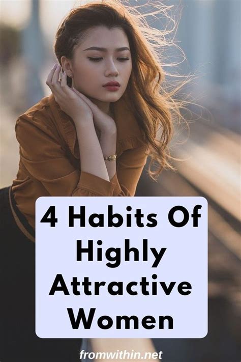 4 Habits Of Highly Attractive Women From Within In 2021 Attractive