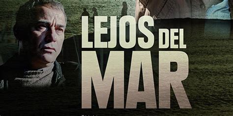 Trailer Para Lejos Del Mar De Imanol Uribe Cine Maldito