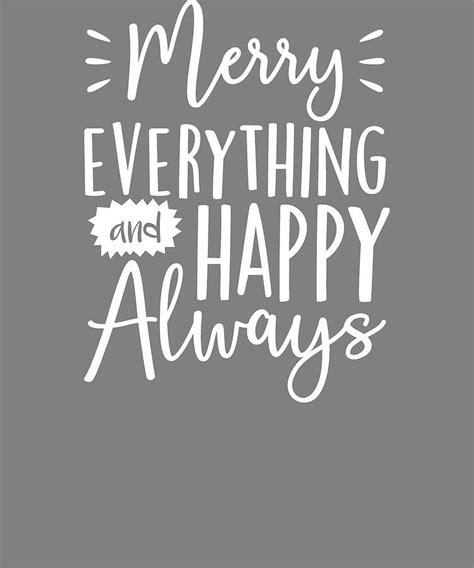Merry Everything And Happy Always Christmas Design Digital Art By Stacy