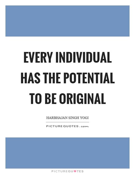 Frugality without creativity is deprivation. Every individual has the potential to be original | Picture Quotes