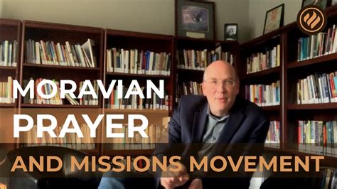 Moravian Prayer And Missions Movement Youtube