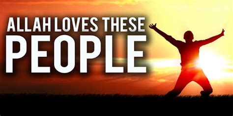 Allah Loves These 8 Specific Types Of People As Mentioned In The Quran