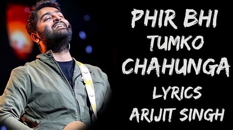 Main Phir Bhi Tumko Chahunga Full Song Lyrics Arijit Singh Shashaa Tirupati Lyrics Tube