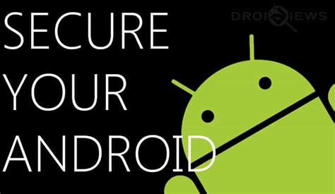New To Android Everything You Need To Know About Securing Your