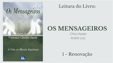 Livro Os Mensageiros Chico Xavierandré Luiz 1 Renovação Youtube