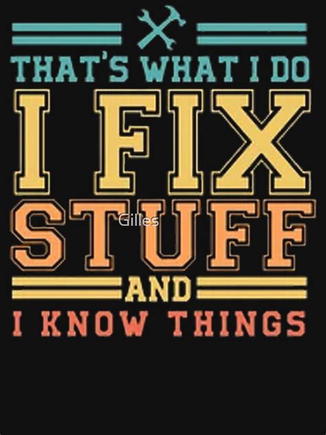 I Fix Stuff And Know Things T Shirt For Sale By Otmanch Redbubble