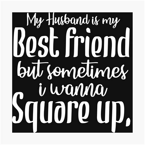 My Husband Is My Best Friend But Sometimes I Wanna Square Up Photographic Print By Tuly