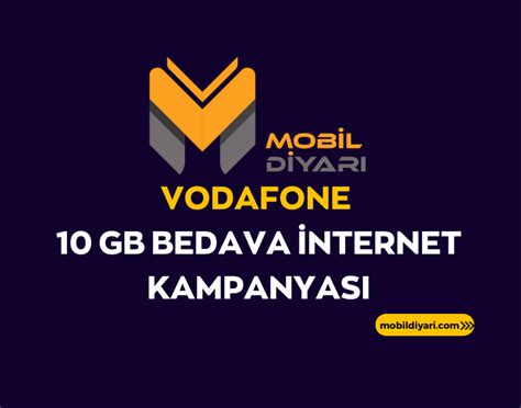 Vodafone 10 GB Bedava İnternet Kampanyası 2024 Mobil Diyarı