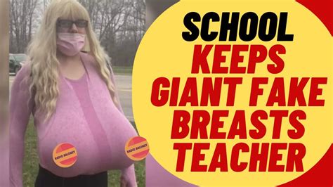 school has to keep huge fake breast teacher youtube
