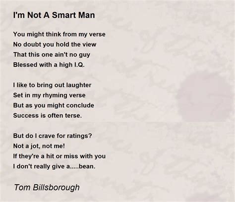 Im Not A Smart Man Im Not A Smart Man Poem By Tom Billsborough