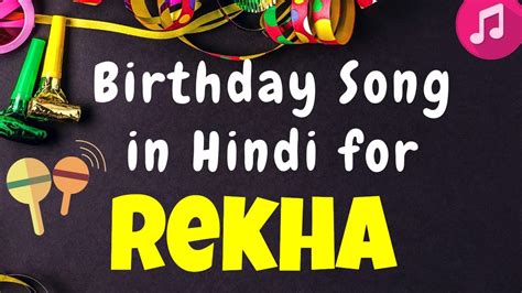Birthday Song For Rekha Happy Birthday Rekha Song Happy Birthday Rekha Song Hindi Youtube