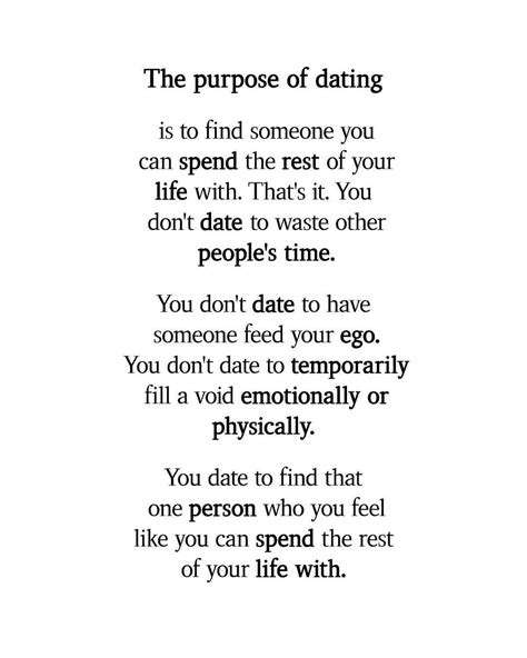 The Purpose Of Dating Some People Ask Me Why I Dont Date People Very