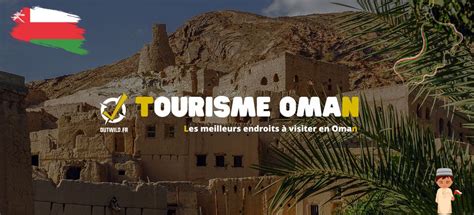 Les meilleurs endroits à visiter en Oman OutWild Expéditions Exploration