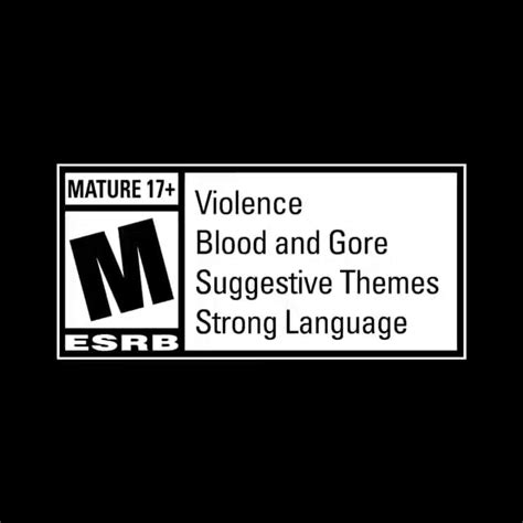 Mature 17 Violence Blood And Gore Suggestive Themes Strong Language