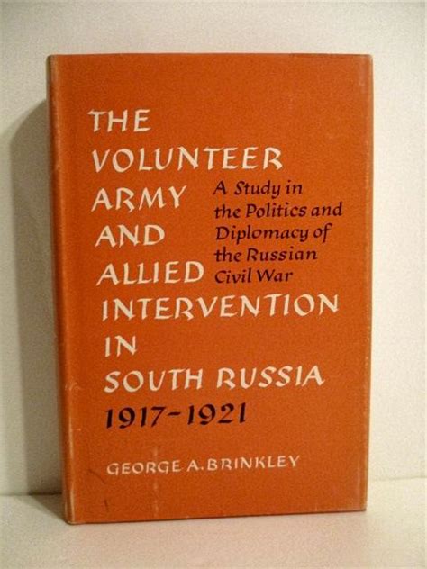 Volunteer Army And Allied Intervention In South Russia 1917 1921 A Study