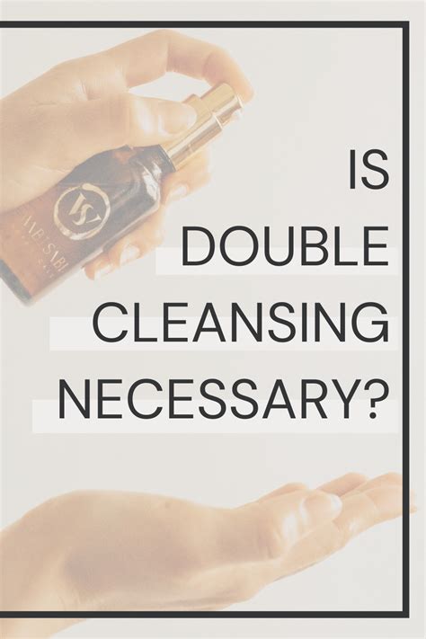Is Double Cleansing Necessary